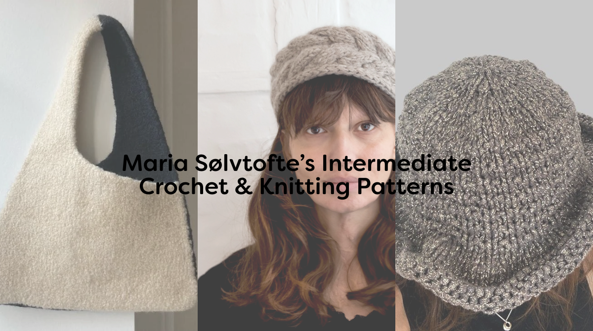Maria Sølvtofte’s Intermediate Crochet & Knitting Patterns