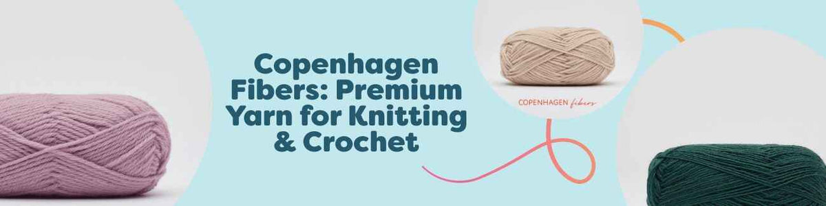 Copenhagen Fibers: Premium Yarn for Knitting & Crochet