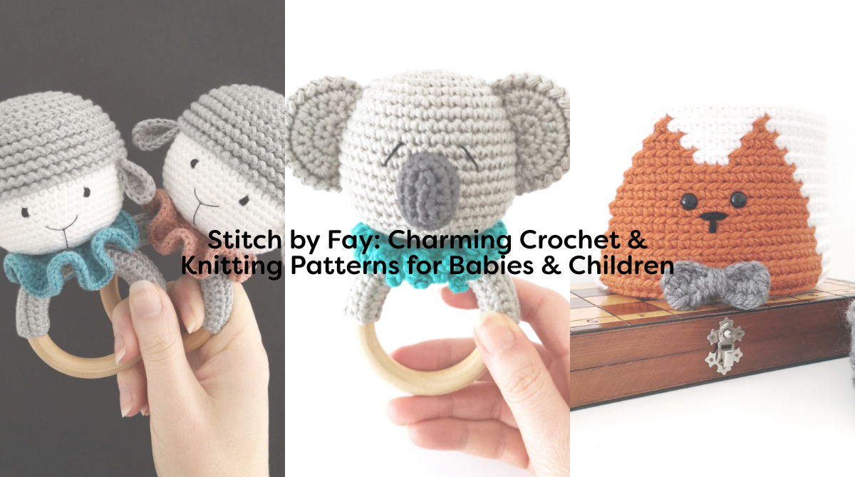 Stitch by Fay: Charming Crochet & Knitting Patterns for Babies & Children