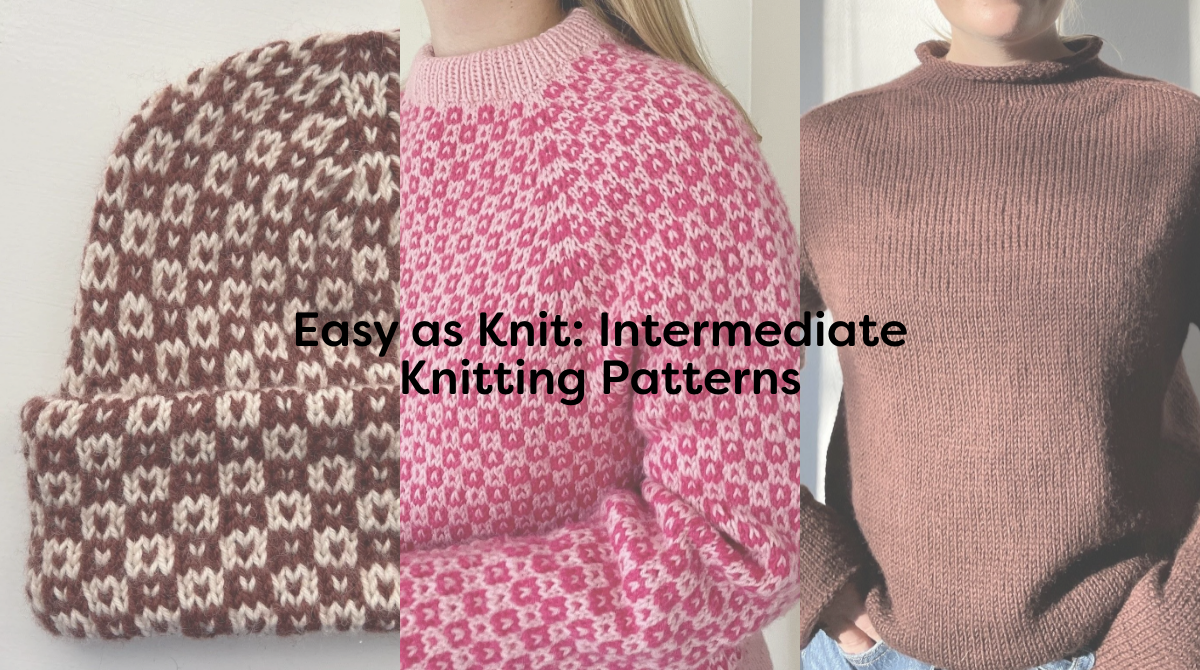 Easy as Knit: Intermediate Knitting Patterns