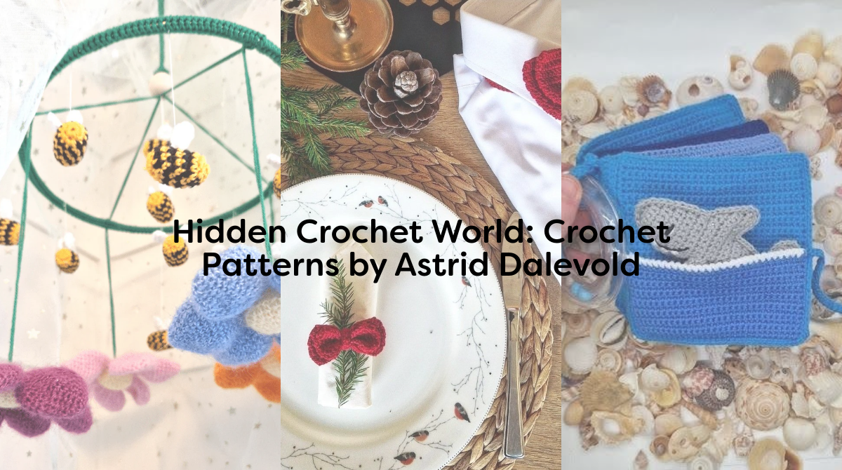 Hidden Crochet World: Crochet Patterns by Astrid Dalevold