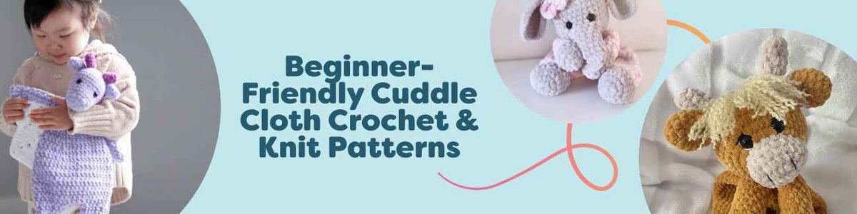 Beginner-Friendly Cuddle Cloth Crochet & Knit Patterns