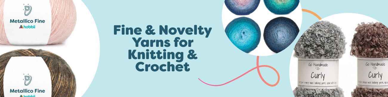 Fine & Novelty Yarns for Knitting & Crochet