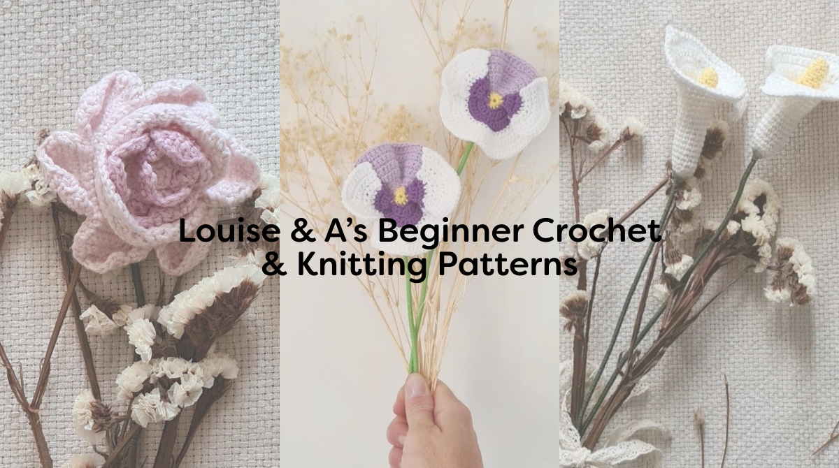 Louise & A’s Beginner Crochet & Knitting Patterns