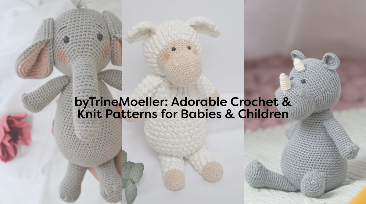 byTrineMoeller: Adorable Crochet & Knit Patterns for Babies & Children