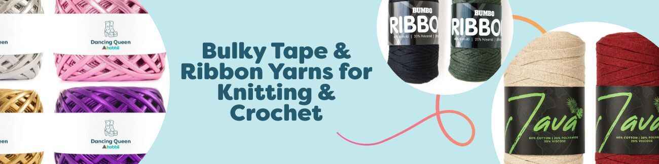 Bulky Tape & Ribbon Yarns for Knitting & Crochet