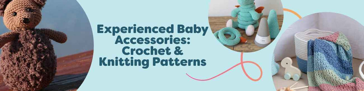 Experienced Baby Accessories: Crochet & Knitting Patterns