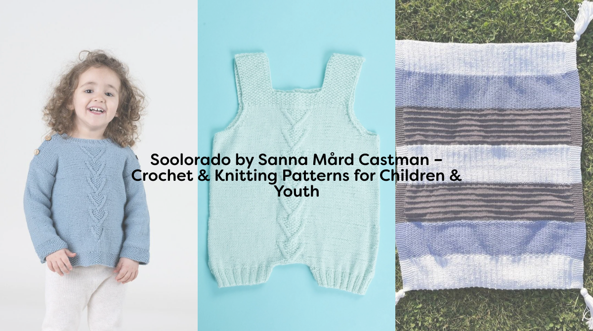 Soolorado by Sanna Mård Castman – Crochet & Knitting Patterns for Children & Youth