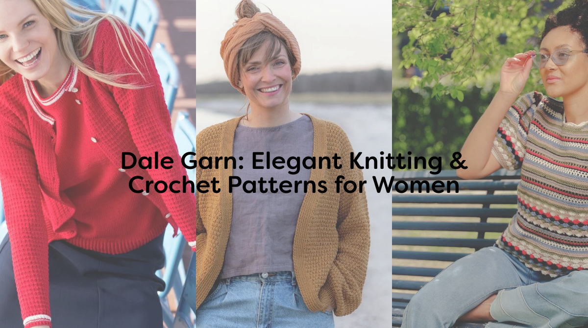 Dale Garn: Elegant Knitting & Crochet Patterns for Women