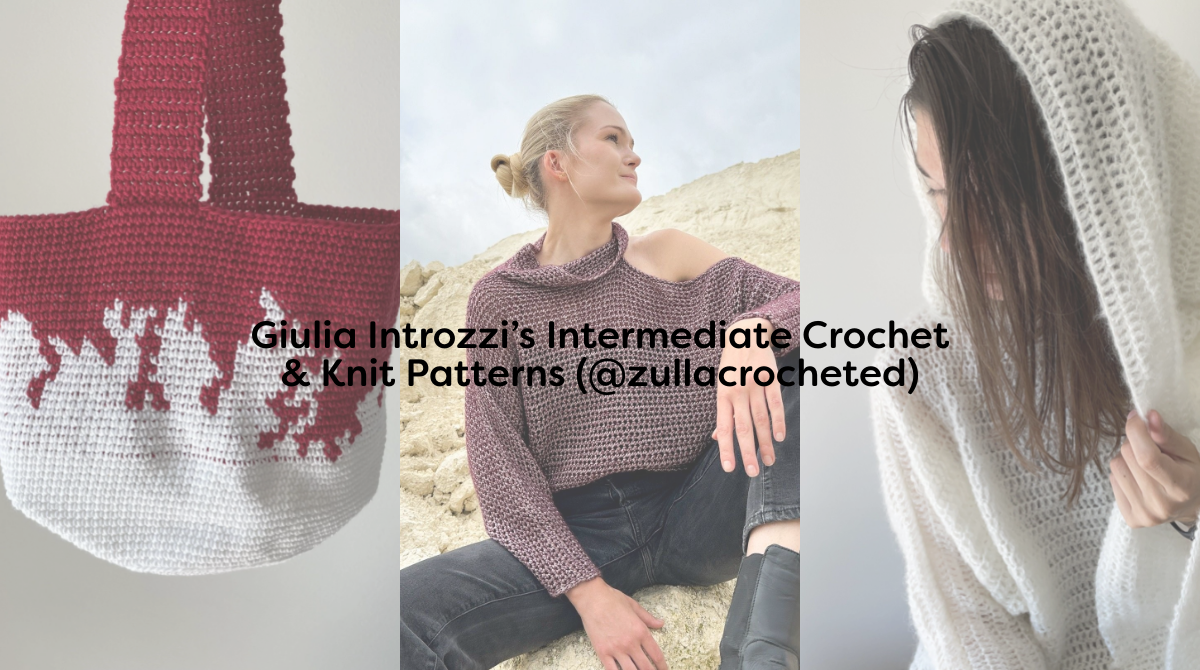 Giulia Introzzi’s Intermediate Crochet & Knit Patterns (@zullacrocheted)