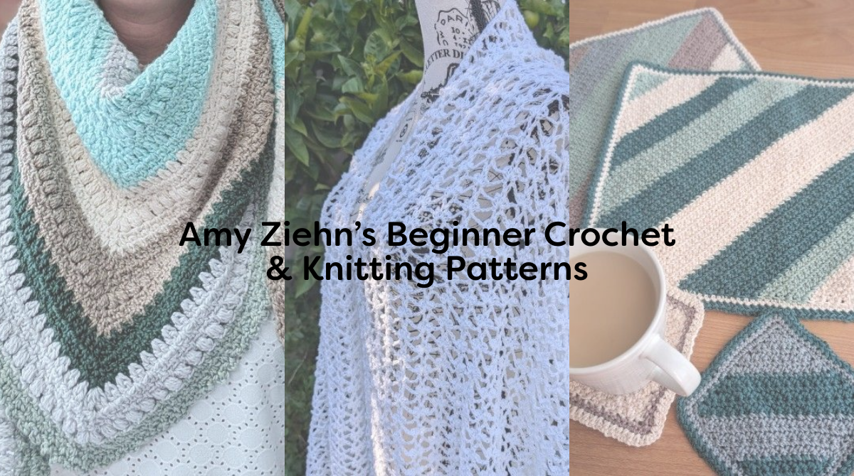 Amy Ziehn’s Beginner Crochet & Knitting Patterns