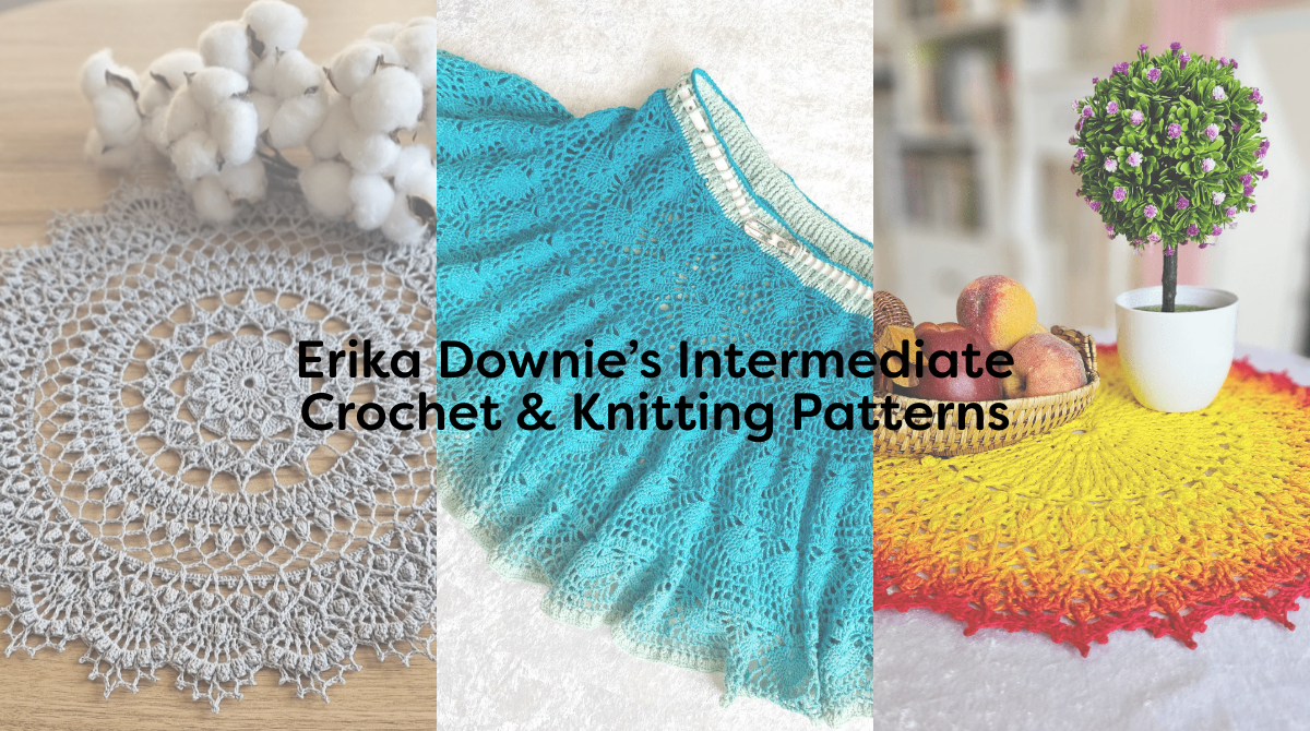 Erika Downie’s Intermediate Crochet & Knitting Patterns