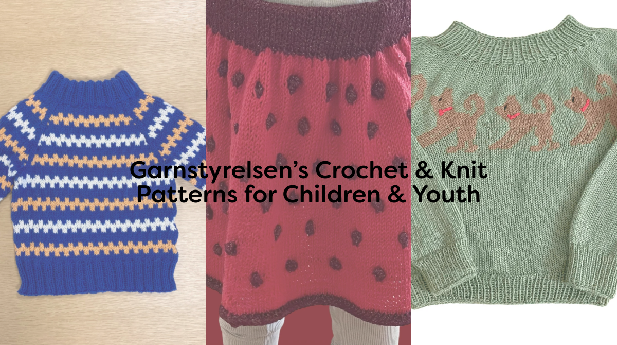 Garnstyrelsen’s Crochet & Knit Patterns for Children & Youth