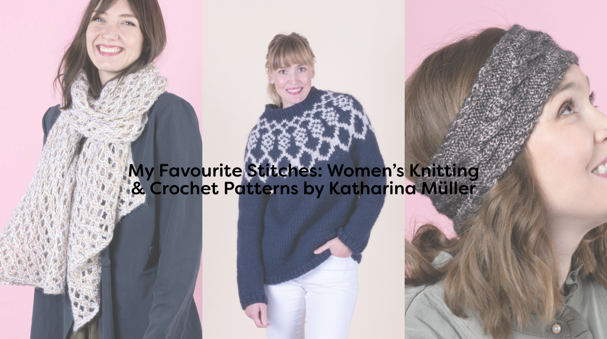 My Favourite Stitches: Women’s Knitting & Crochet Patterns by Katharina Müller
