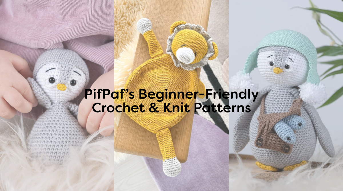PifPaf’s Beginner-Friendly Crochet & Knit Patterns