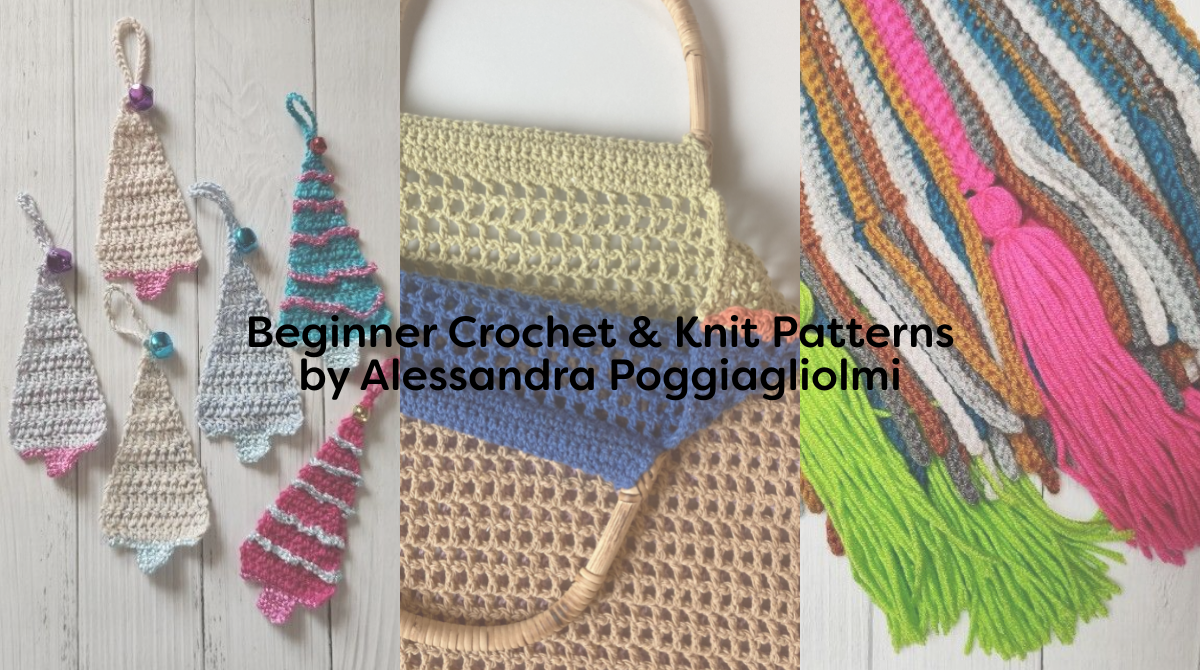 Beginner Crochet & Knit Patterns by Alessandra Poggiagliolmi