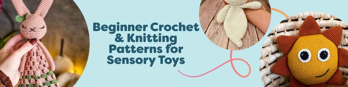 Beginner Crochet & Knitting Patterns for Sensory Toys