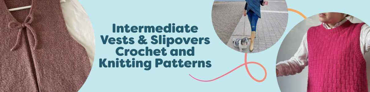 Intermediate Vests & Slipovers Crochet and Knitting Patterns