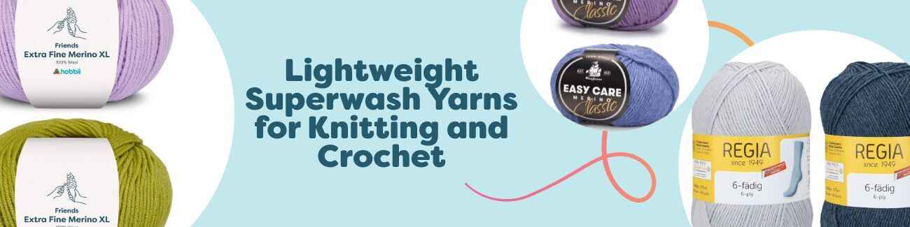 Lightweight Superwash Yarns for Knitting and Crochet