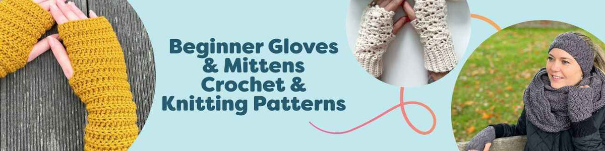 Beginner Gloves & Mittens Crochet & Knitting Patterns