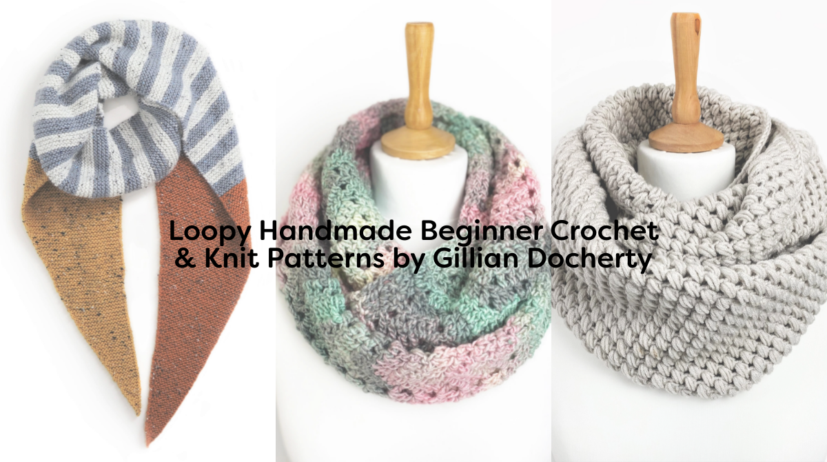 Loopy Handmade Beginner Crochet & Knit Patterns by Gillian Docherty