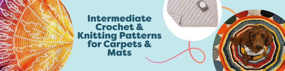 Intermediate Crochet & Knitting Patterns for Carpets & Mats