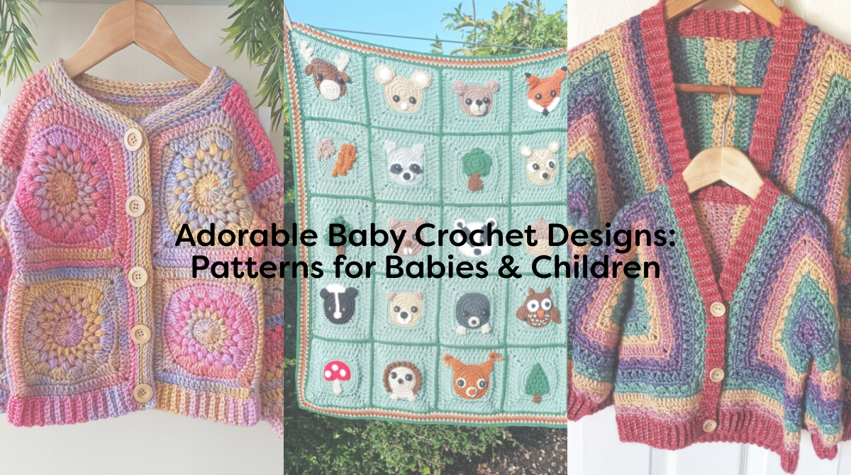 Adorable Baby Crochet Designs: Patterns for Babies & Children