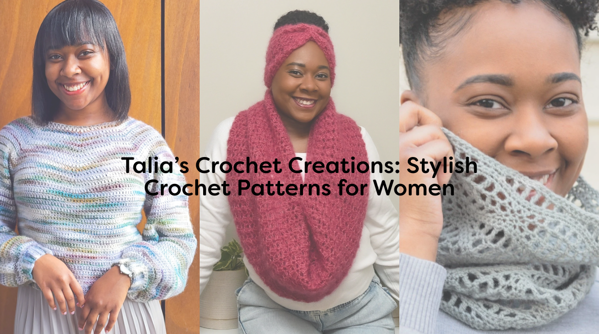 Talia’s Crochet Creations: Stylish Crochet Patterns for Women
