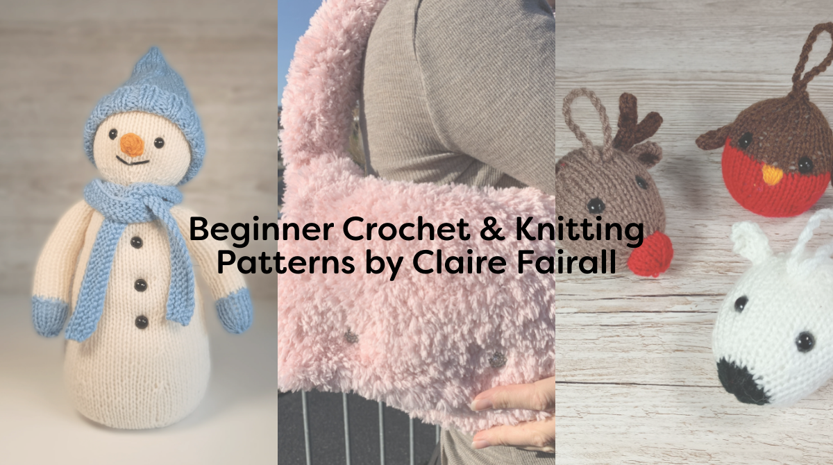 Beginner Crochet & Knitting Patterns by Claire Fairall