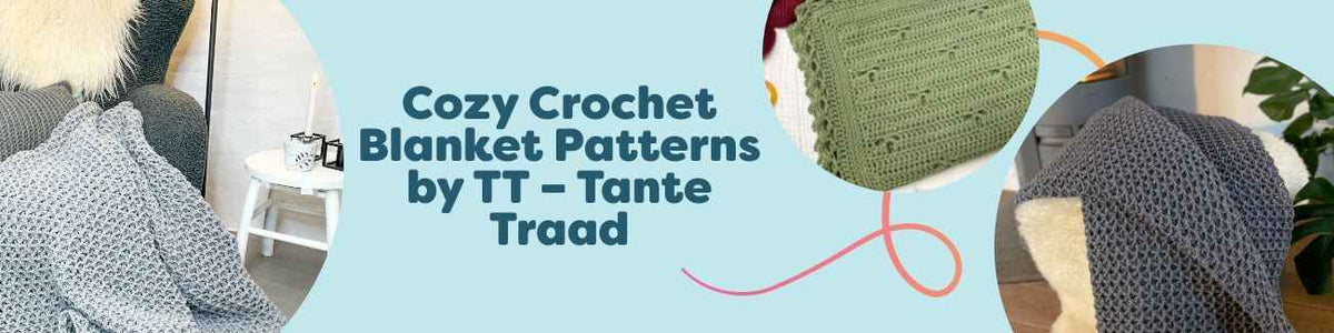 Cozy Crochet Blanket Patterns by TT – Tante Traad