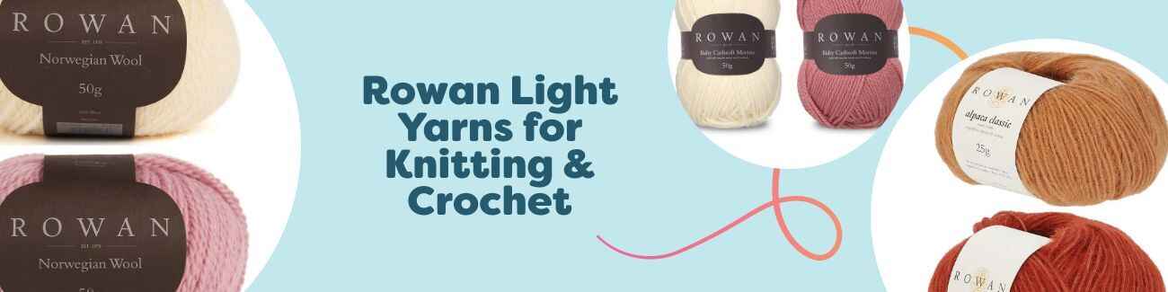 Rowan Light Yarns for Knitting & Crochet