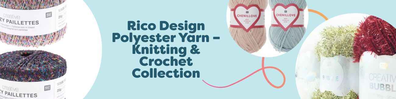 Rico Design Polyester Yarn – Knitting & Crochet Collection