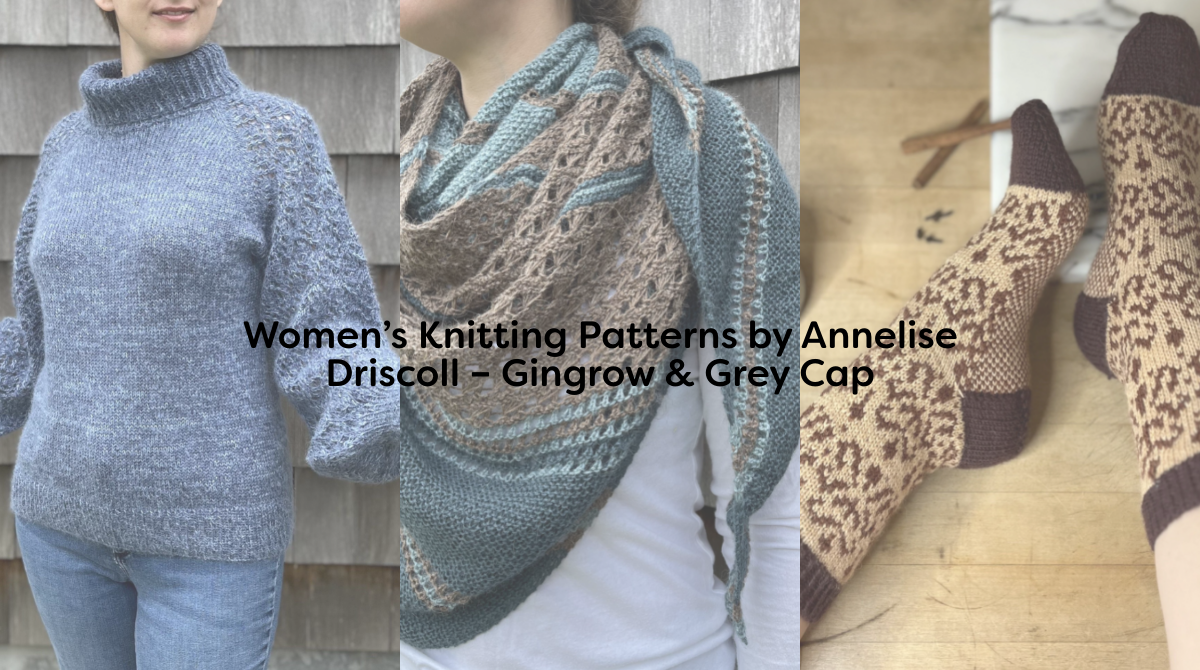 Women’s Knitting Patterns by Annelise Driscoll – Gingrow & Grey Cap