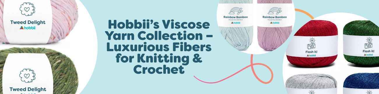 Hobbii’s Viscose Yarn Collection – Luxurious Fibers for Knitting & Crochet