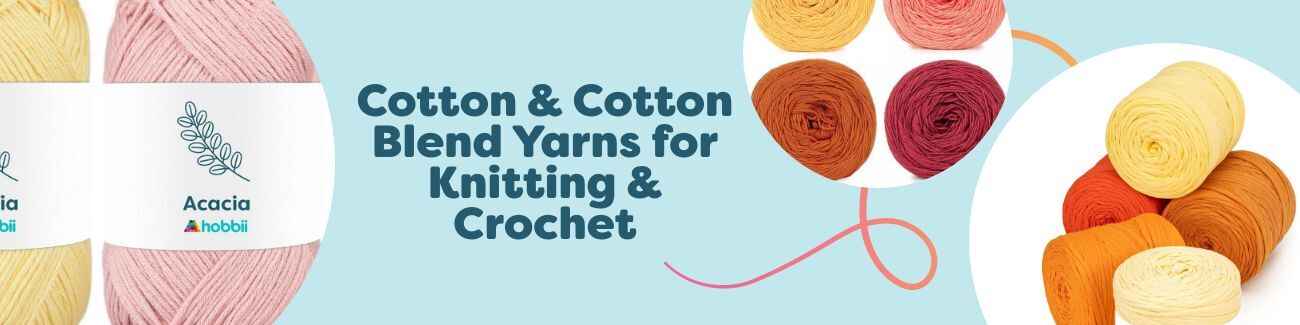 Cotton & Cotton Blend Yarns for Knitting & Crochet
