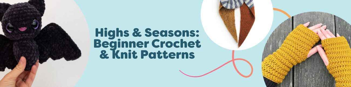 Highs & Seasons: Beginner Crochet & Knit Patterns
