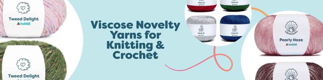 Viscose Novelty Yarns for Knitting & Crochet