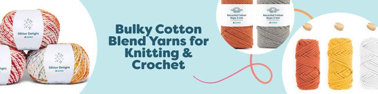 Bulky Cotton Blend Yarns for Knitting & Crochet
