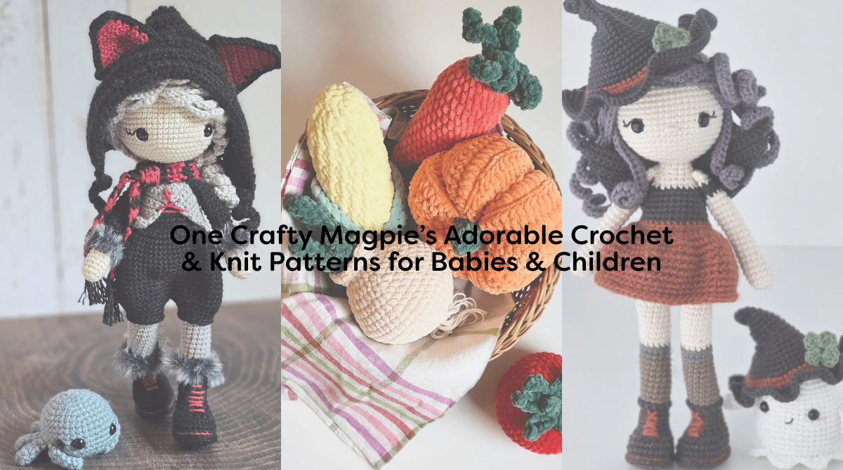 One Crafty Magpie’s Adorable Crochet & Knit Patterns for Babies & Children