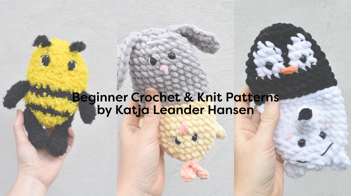 Beginner Crochet & Knit Patterns by Katja Leander Hansen