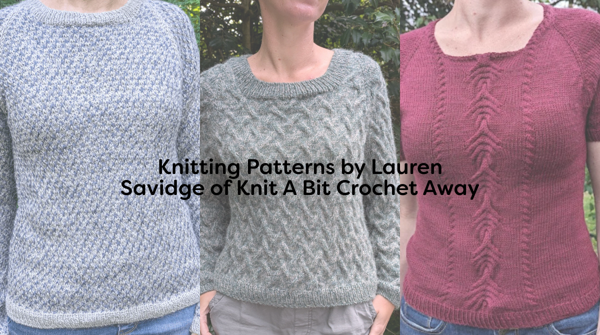 Knitting Patterns by Lauren Savidge of Knit A Bit Crochet Away
