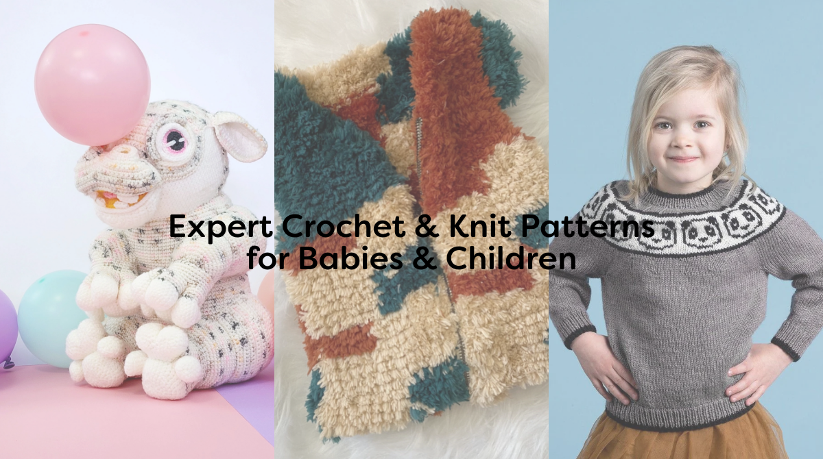 Expert Crochet & Knit Patterns for Babies & Children