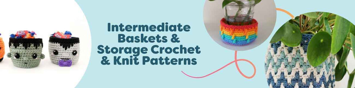 Intermediate Baskets & Storage Crochet & Knit Patterns