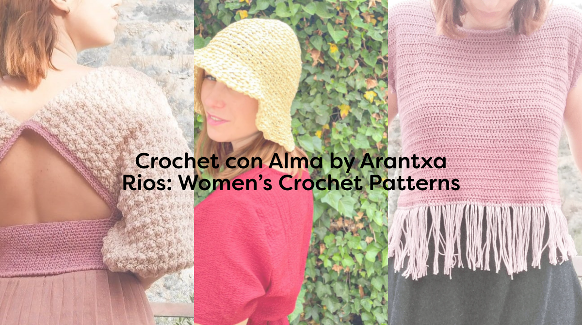 Crochet con Alma by Arantxa Rios: Women’s Crochet Patterns