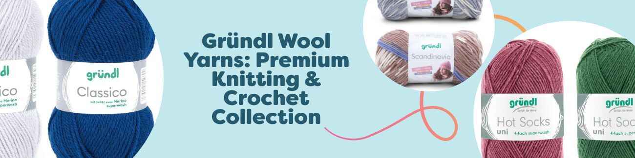 Gründl Wool Yarns: Premium Knitting & Crochet Collection