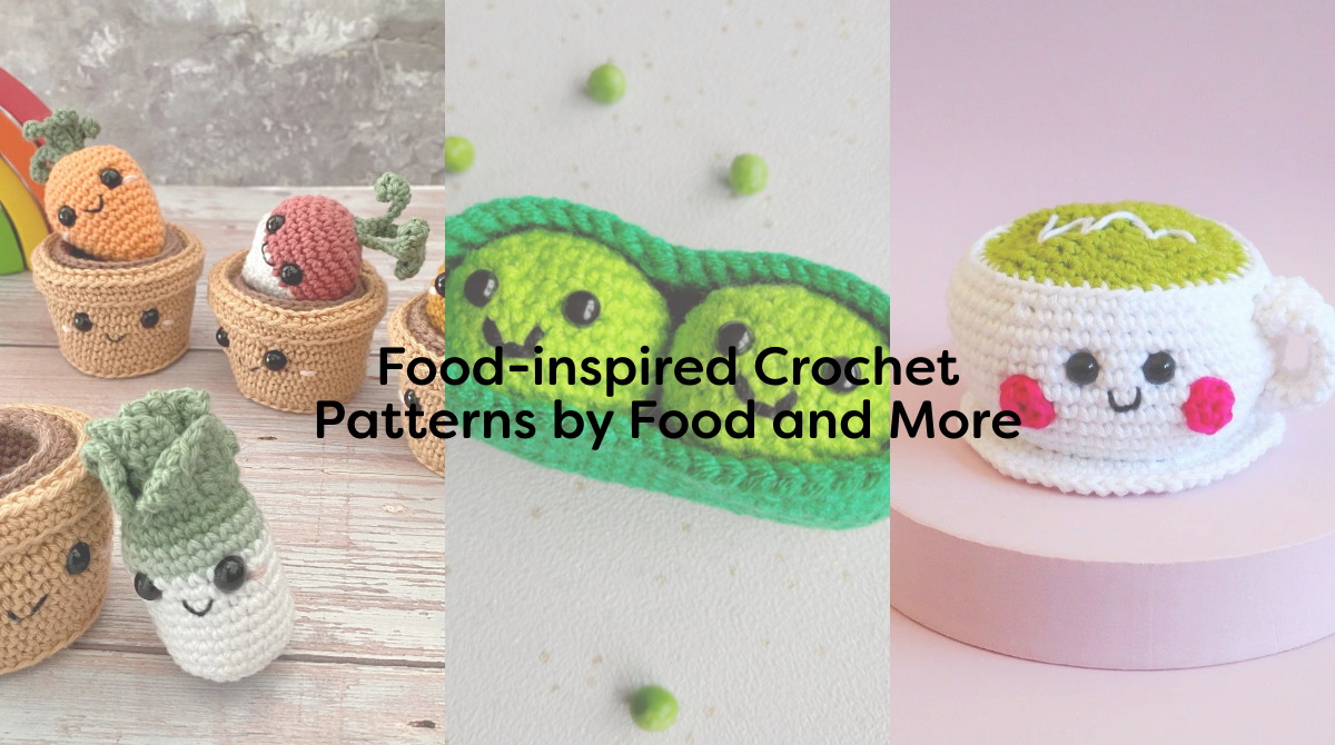 Food-inspired Crochet Patterns by Food and More