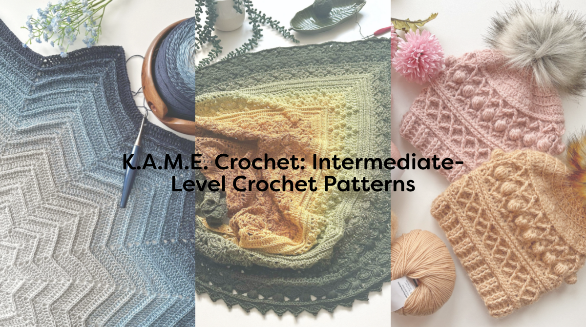 K.A.M.E. Crochet: Intermediate-Level Crochet Patterns