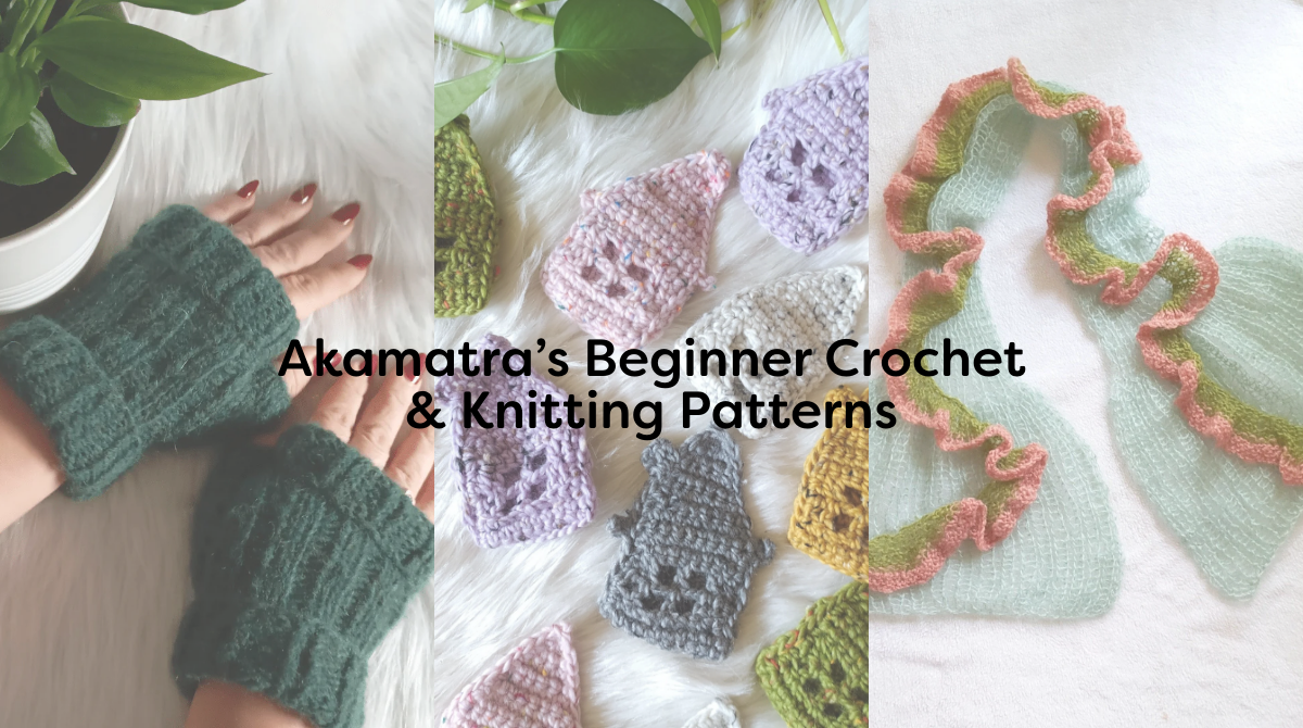 Akamatra’s Beginner Crochet & Knitting Patterns