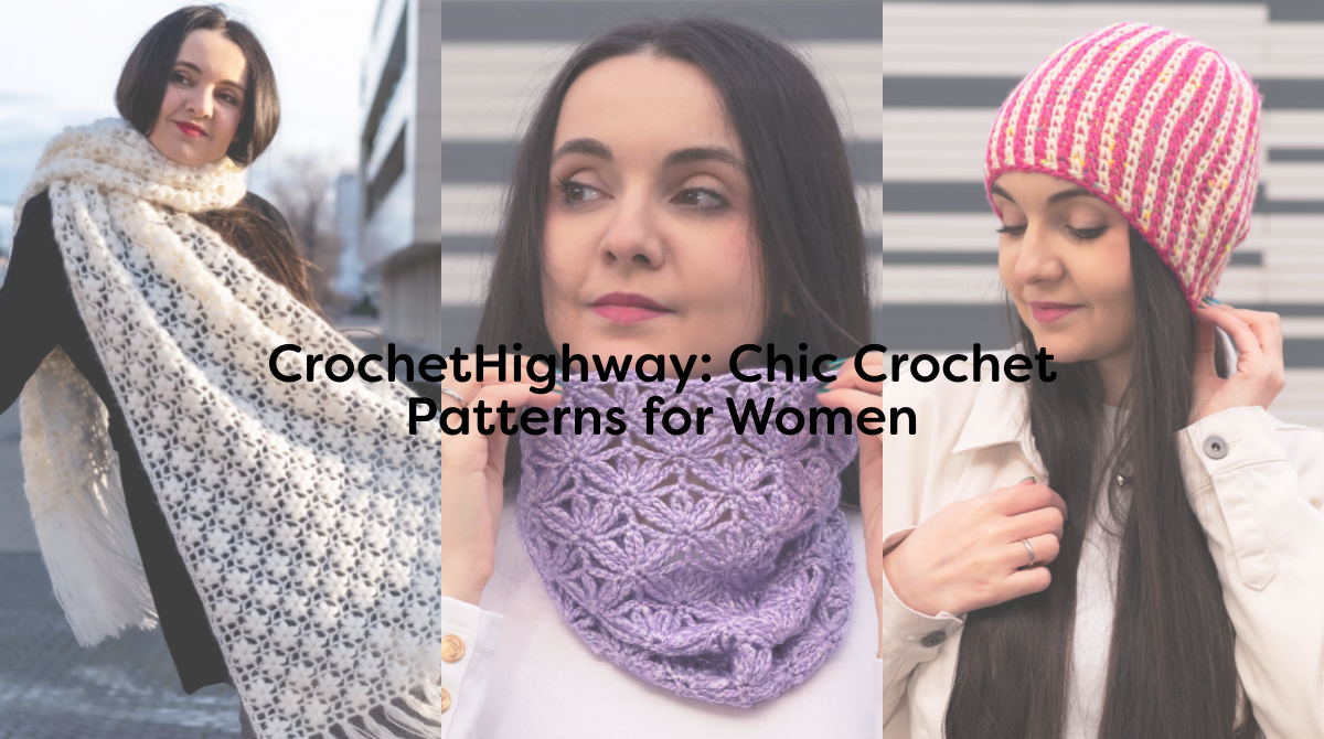 CrochetHighway: Chic Crochet Patterns for Women