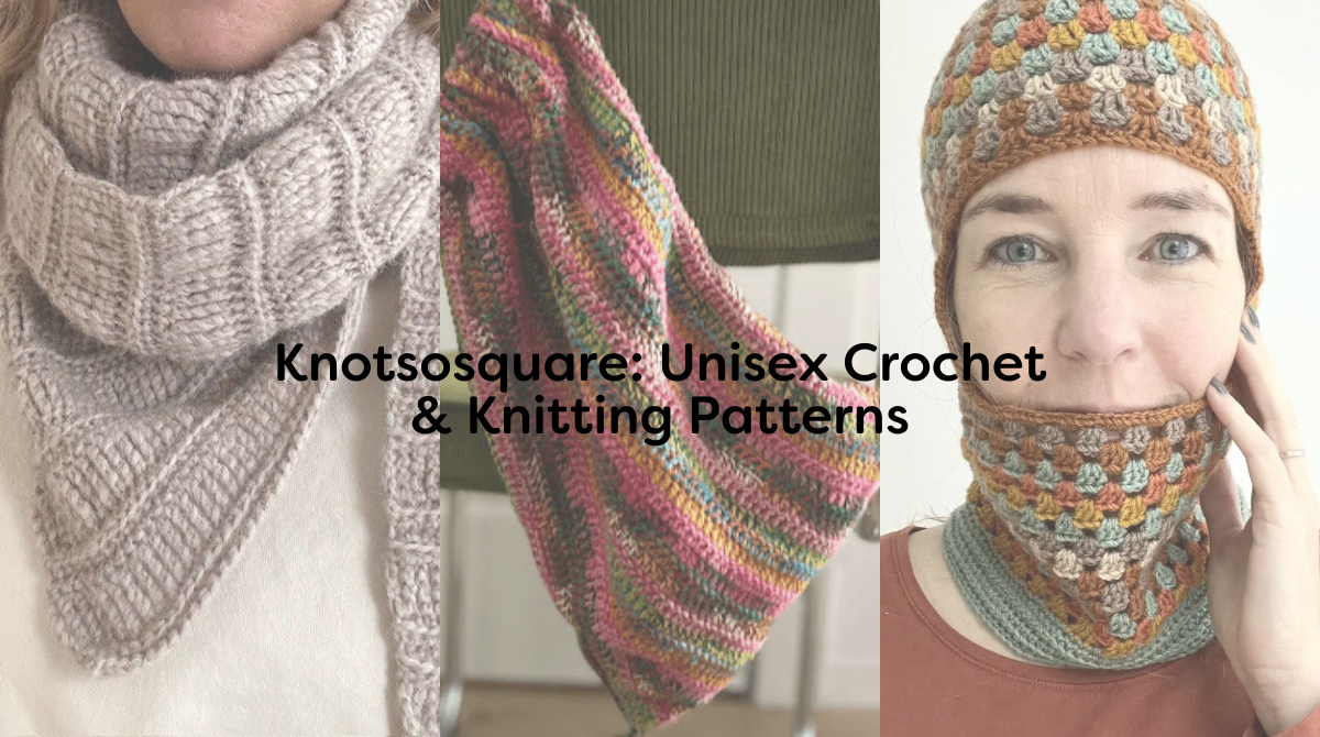 Knotsosquare: Unisex Crochet & Knitting Patterns